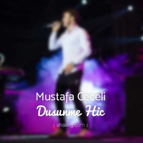 Mustafa Ceceli Dusunme Hic